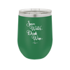 Save Water Drink Wine - Laser Engraved Stainless Steel Drinkware - 1595 -