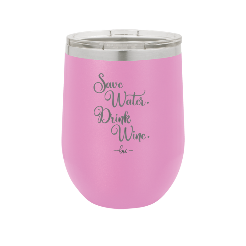 Save Water Drink Wine - Laser Engraved Stainless Steel Drinkware - 1595 -
