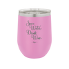 Save Water Drink Wine - Laser Engraved Stainless Steel Drinkware - 1595 -