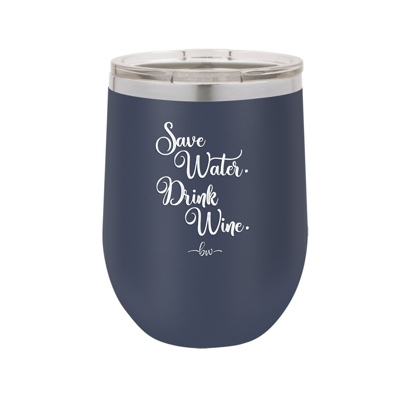 Save Water Drink Wine - Laser Engraved Stainless Steel Drinkware - 1595 -