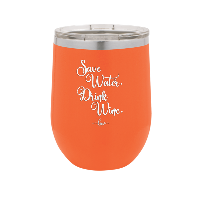 Save Water Drink Wine - Laser Engraved Stainless Steel Drinkware - 1595 -