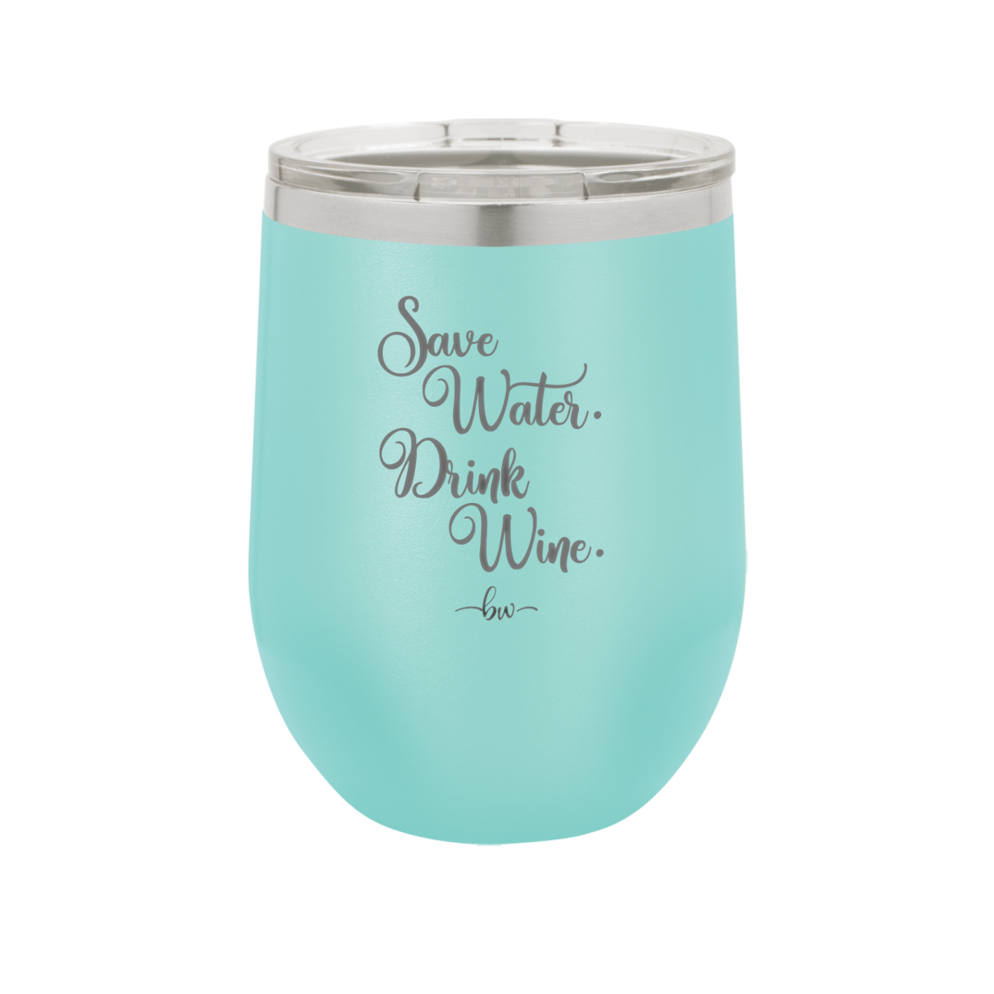 Save Water Drink Wine - Laser Engraved Stainless Steel Drinkware - 1595 -