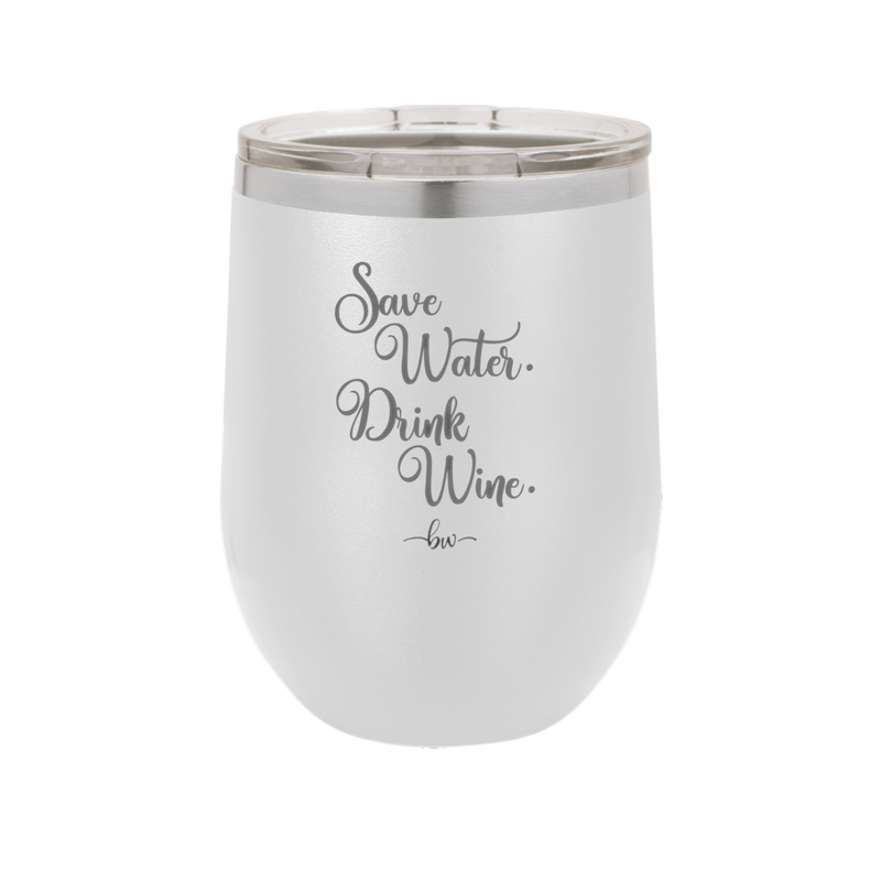 Save Water Drink Wine - Laser Engraved Stainless Steel Drinkware - 1595 -