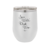 Save Water Drink Wine - Laser Engraved Stainless Steel Drinkware - 1595 -