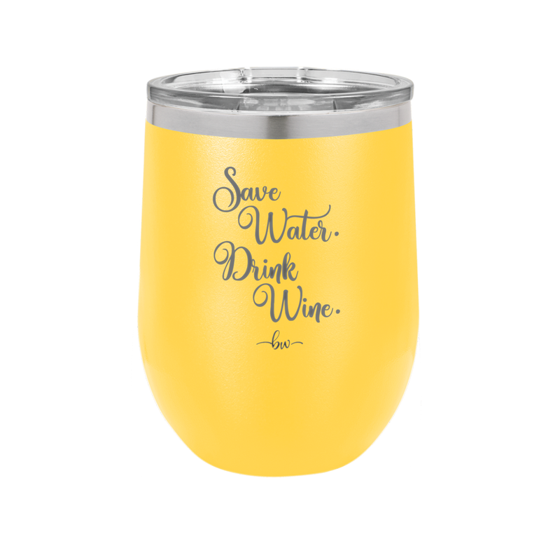 Save Water Drink Wine - Laser Engraved Stainless Steel Drinkware - 1595 -