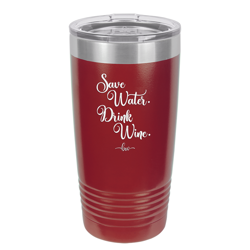 Save Water Drink Wine - Laser Engraved Stainless Steel Drinkware - 1595 -