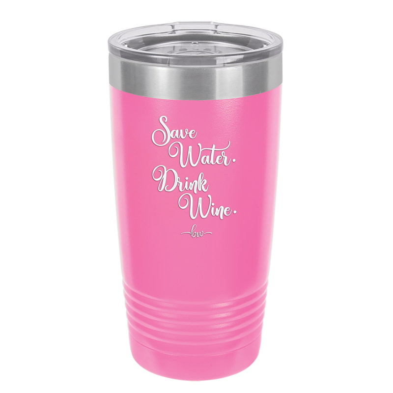 Save Water Drink Wine - Laser Engraved Stainless Steel Drinkware - 1595 -