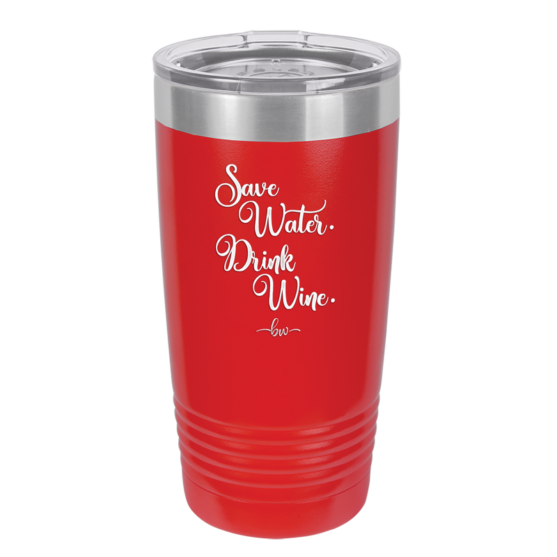 Save Water Drink Wine - Laser Engraved Stainless Steel Drinkware - 1595 -