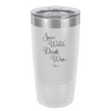 Save Water Drink Wine - Laser Engraved Stainless Steel Drinkware - 1595 -