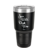 Save Water Drink Wine - Laser Engraved Stainless Steel Drinkware - 1595 -