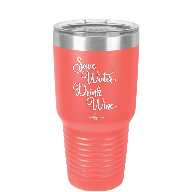 Save Water Drink Wine - Laser Engraved Stainless Steel Drinkware - 1595 -