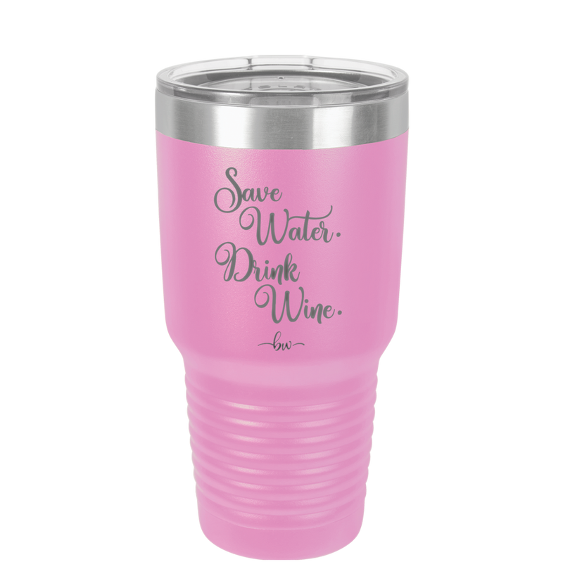 Save Water Drink Wine - Laser Engraved Stainless Steel Drinkware - 1595 -