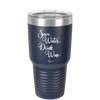 Save Water Drink Wine - Laser Engraved Stainless Steel Drinkware - 1595 -