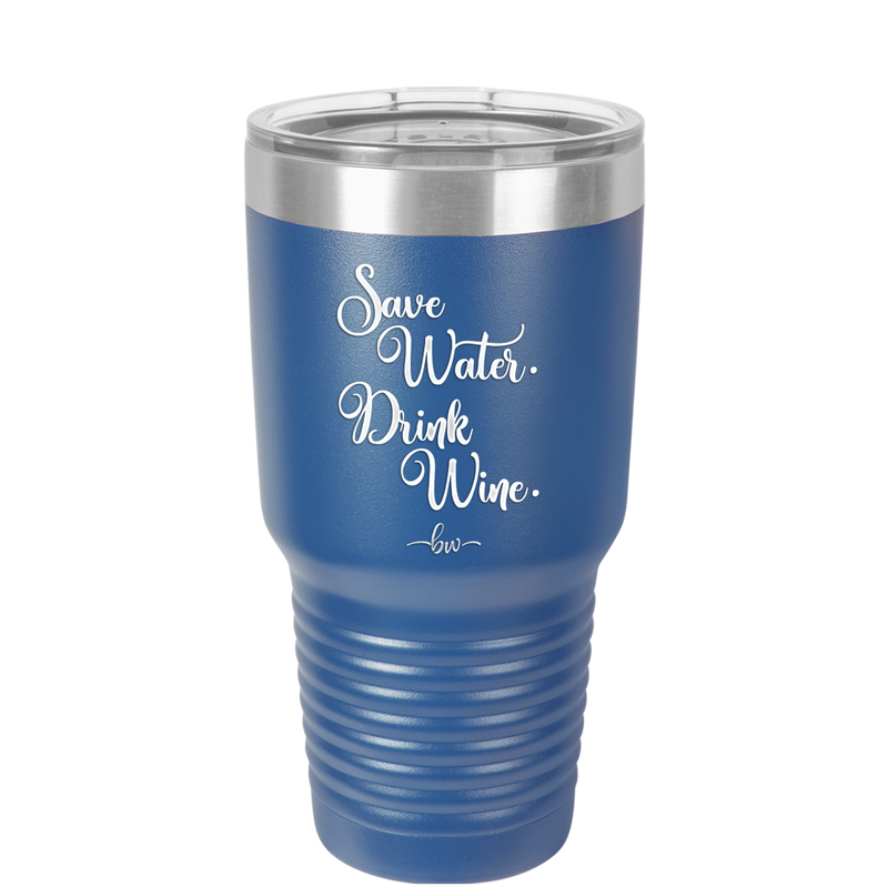 Save Water Drink Wine - Laser Engraved Stainless Steel Drinkware - 1595 -