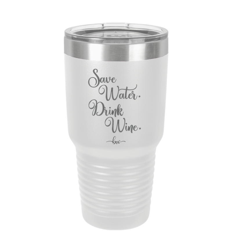 Save Water Drink Wine - Laser Engraved Stainless Steel Drinkware - 1595 -