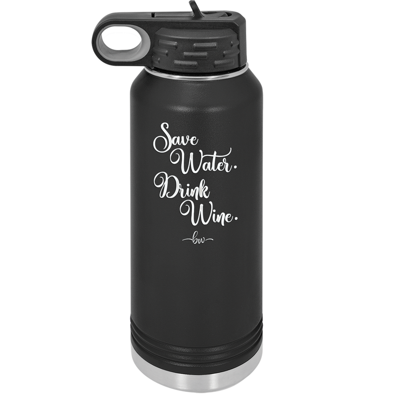 Save Water Drink Wine - Laser Engraved Stainless Steel Drinkware - 1595 -