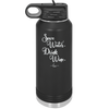 Save Water Drink Wine - Laser Engraved Stainless Steel Drinkware - 1595 -