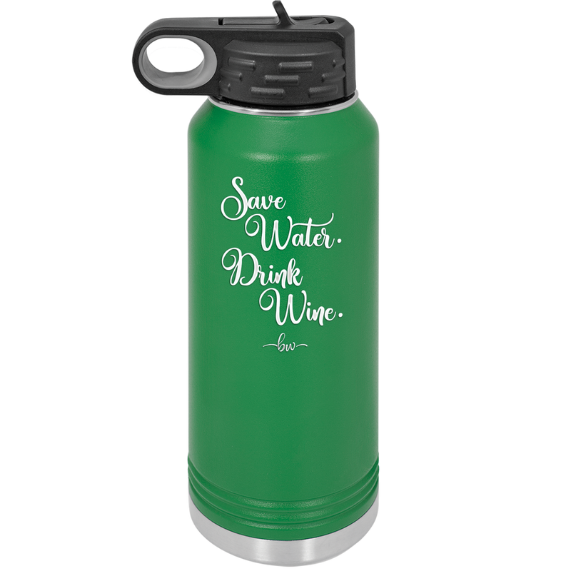 Save Water Drink Wine - Laser Engraved Stainless Steel Drinkware - 1595 -
