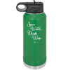 Save Water Drink Wine - Laser Engraved Stainless Steel Drinkware - 1595 -