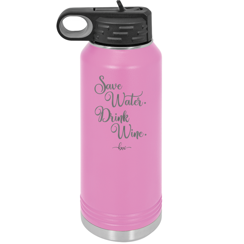 Save Water Drink Wine - Laser Engraved Stainless Steel Drinkware - 1595 -