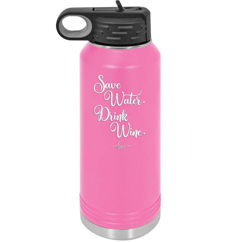Save Water Drink Wine - Laser Engraved Stainless Steel Drinkware - 1595 -