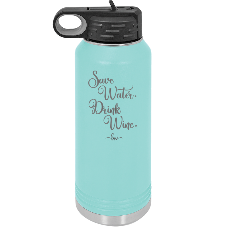 Save Water Drink Wine - Laser Engraved Stainless Steel Drinkware - 1595 -