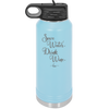 Save Water Drink Wine - Laser Engraved Stainless Steel Drinkware - 1595 -