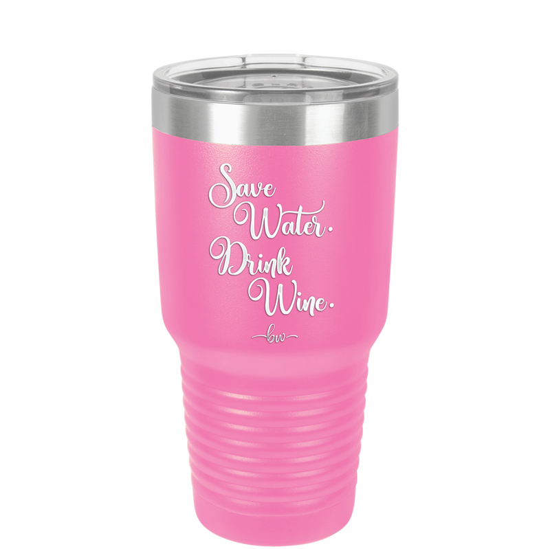 Save Water Drink Wine - Laser Engraved Stainless Steel Drinkware - 1595 -