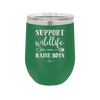 Support Wildlife Raise Boys - Laser Engraved Stainless Steel Drinkware - 1598 -