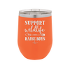 Support Wildlife Raise Boys - Laser Engraved Stainless Steel Drinkware - 1598 -