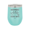 Support Wildlife Raise Boys - Laser Engraved Stainless Steel Drinkware - 1598 -