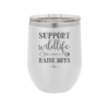 Support Wildlife Raise Boys - Laser Engraved Stainless Steel Drinkware - 1598 -