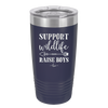 Support Wildlife Raise Boys - Laser Engraved Stainless Steel Drinkware - 1598 -