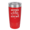 Support Wildlife Raise Boys - Laser Engraved Stainless Steel Drinkware - 1598 -