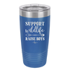 Support Wildlife Raise Boys - Laser Engraved Stainless Steel Drinkware - 1598 -