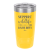 Support Wildlife Raise Boys - Laser Engraved Stainless Steel Drinkware - 1598 -