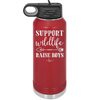 Support Wildlife Raise Boys - Laser Engraved Stainless Steel Drinkware - 1598 -