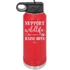 Support Wildlife Raise Boys - Laser Engraved Stainless Steel Drinkware - 1598 -