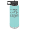 Support Wildlife Raise Boys - Laser Engraved Stainless Steel Drinkware - 1598 -