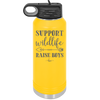 Support Wildlife Raise Boys - Laser Engraved Stainless Steel Drinkware - 1598 -