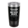 Teacher Only Because Director of Insanity isn't an Official Job Title - Laser Engraved Stainless Steel Drinkware - 1599 -