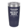 Teacher Only Because Director of Insanity isn't an Official Job Title - Laser Engraved Stainless Steel Drinkware - 1599 -