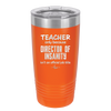 Teacher Only Because Director of Insanity isn't an Official Job Title - Laser Engraved Stainless Steel Drinkware - 1599 -
