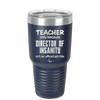 Teacher Only Because Director of Insanity isn't an Official Job Title - Laser Engraved Stainless Steel Drinkware - 1599 -
