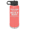 Teacher Only Because Director of Insanity isn't an Official Job Title - Laser Engraved Stainless Steel Drinkware - 1599 -