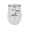 Teaching My Tribe - Laser Engraved Stainless Steel Drinkware - 1601 -