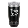 Teaching My Tribe - Laser Engraved Stainless Steel Drinkware - 1601 -