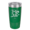 Teaching My Tribe - Laser Engraved Stainless Steel Drinkware - 1601 -