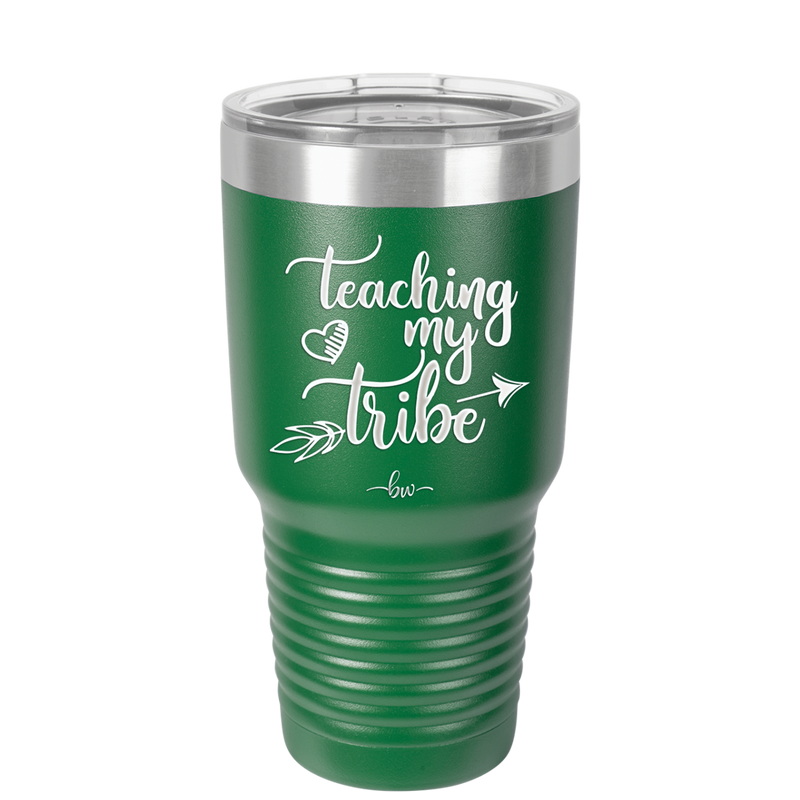 Teaching My Tribe - Laser Engraved Stainless Steel Drinkware - 1601 -