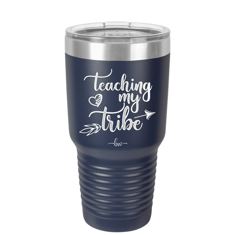 Teaching My Tribe - Laser Engraved Stainless Steel Drinkware - 1601 -